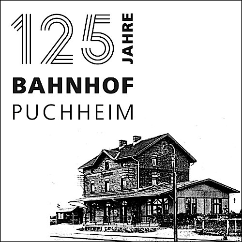 125 Jahre Bahnhof Puchheim – Vielfältige Veranstaltungen im Jubiläumsjahr
